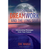 Precognitive Dreamwork and the Long Self: Interpreting Messages from Your Future - Paperback