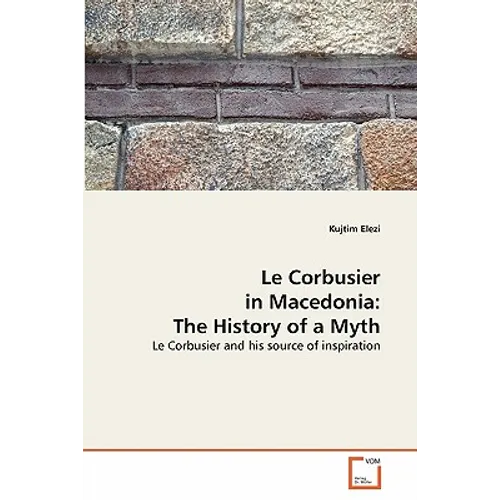 Le Corbusier in Macedonia: The History of a Myth - Paperback