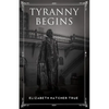 Tyranny Begins - Paperback
