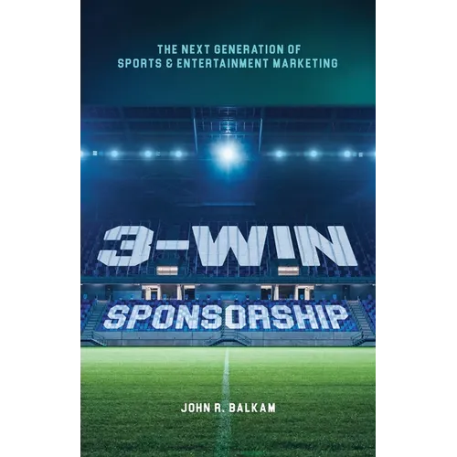 3-Win Sponsorship: The Next Generation of Sports and Entertainment Marketing - Paperback