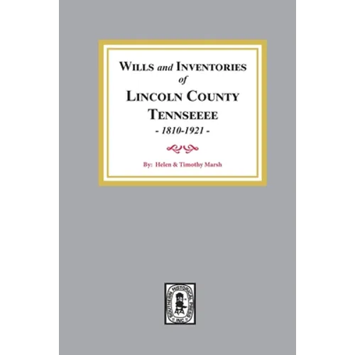 Wills and Inventories of Lincoln County, Tennessee, 1810-1921 - Paperback