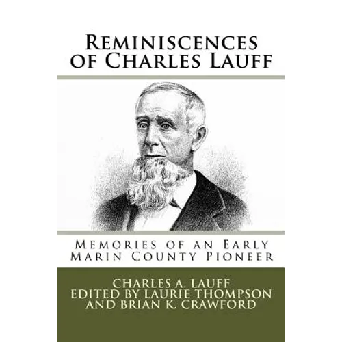 Reminiscences of Charles Lauff: Memories of an Early Marin County Pioneer - Paperback