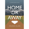 Home or Away: A Lester County Novel - Paperback