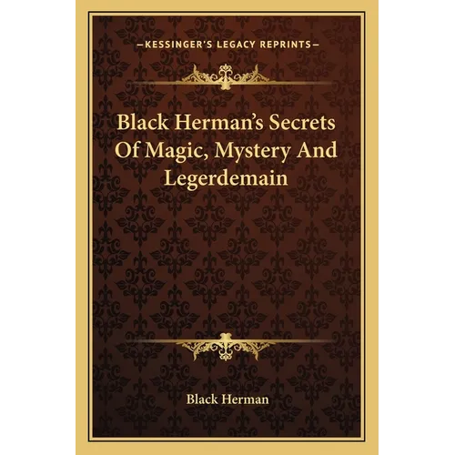 Black Herman's Secrets Of Magic, Mystery And Legerdemain - Paperback