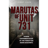 Marutas of Unit 731: Human Experimentation of the Forgotten Asian Auschwitz - Paperback