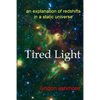 Tired Light: an explanation of redshifts in a static universe - Paperback