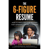The 6-Figure Resume: How to Write Executive Resumes that Generate 6-Figure Interviews - Paperback