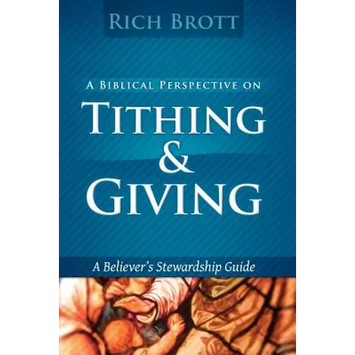 A Biblical Perspective On Tithing & Giving: A Believer's Stewardship Guide - Paperback