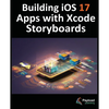 Building iOS 17 Apps with Xcode Storyboards: Develop iOS 17 Apps with Xcode 15 and Swift - Paperback