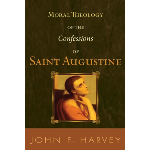 Moral Theology of the Confessions of Saint Augustine - Paperback