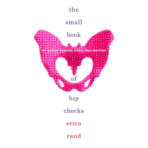 The Small Book of Hip Checks: On Queer Gender, Race, and Writing - Paperback