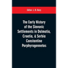 The early history of the Slavonic settlements in Dalmatia, Croatia, & Serbia Constantine Porphyrogennetos - Paperback