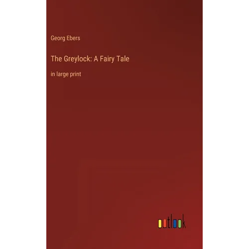 The Greylock: A Fairy Tale: in large print - Hardcover