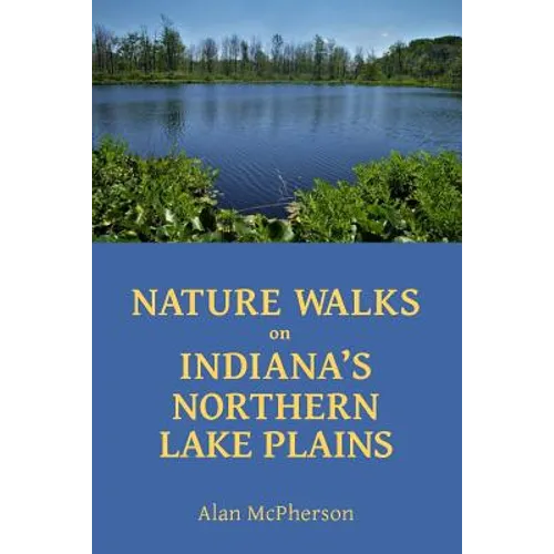Nature Walks on Indiana's Northern Lake Plains - Paperback