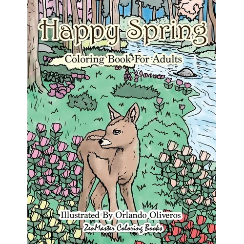Happy Spring Coloring Book for Adults: Adult Coloring Book of Spring with Spring Scenes and Designs for Relaxation and Stress Relief - Paperback