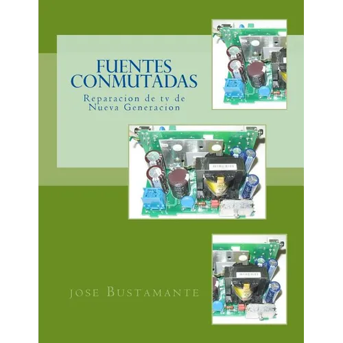 Fuentes Conmutadas: Reparacion de tv de Nueva Generacion - Paperback