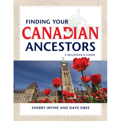 Finding Your Canadian Ancestors: A Beginner's Guide - Paperback