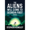 The Aliens Will Come to Georgia First - Paperback