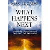 What Happens Next: A Traveler's Guide Through the End of This Age - Hardcover