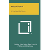 Ohio Town: A Portrait Of Xenia - Hardcover