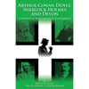 Arthur Conan Doyle, Sherlock Holmes and Devon: A Complete Tour Guide & Companion - Paperback