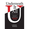Underneath It All: How Top-Tier Executive Assistants Create a Competitive Advantage - Paperback