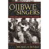 Ojibwe Singers: Hymns, Grief, and a Native Culture in Motion - Paperback
