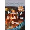 Holding Back the River: The Struggle Against Nature on America's Waterways - Paperback