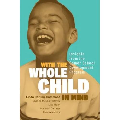 With the Whole Child in Mind: Insights from the Comer School Development Program - Paperback