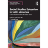 Social Studies Education in Latin America: Critical Perspectives from the Global South - Paperback