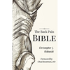 The Back Pain Bible: A Breakthrough Step-By-Step Self-Treatment Process To End Chronic Back Pain Forever - Paperback