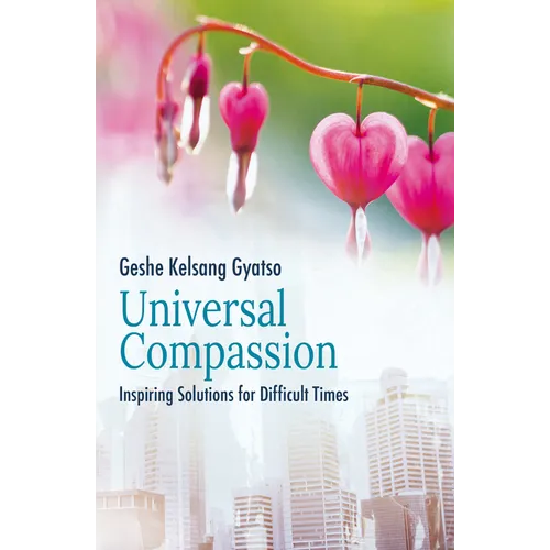 Universal Compassion: Inspiring Solutions for Difficult Times - Paperback