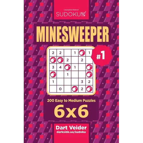 Sudoku Minesweeper - 200 Easy to Medium Puzzles 6x6 (Volume 1) - Paperback