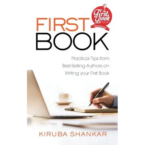 First Book: Practical Tips from Best-selling Authors on Writing Your First Book - Paperback