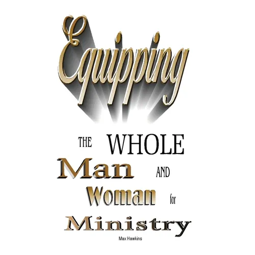 Equipping the Whole Man and Woman for Ministry - Paperback