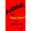 Pickleball: The Bitchin' Kitchen and Dinks For All - Paperback