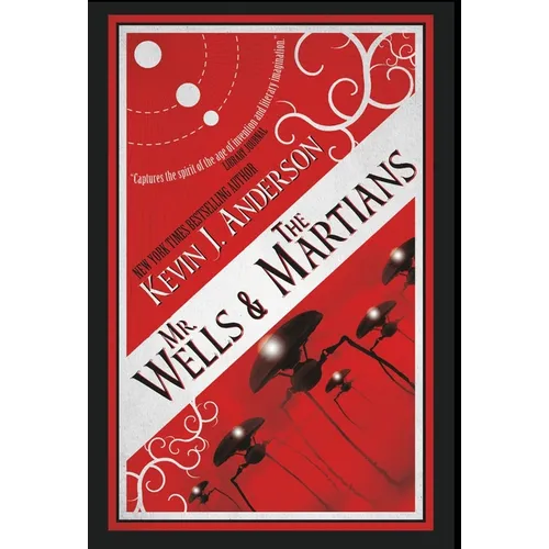 Mr. Wells & the Martians: A Thrilling Eyewitness Account of the Recent Alien Invasion - Hardcover