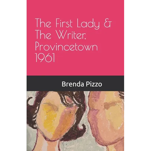 The First Lady & The Writer, Provincetown 1961 - Paperback