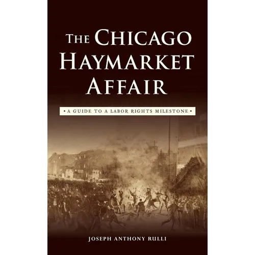 The Chicago Haymarket Affair: A Guide to a Labor Rights Milestone - Hardcover