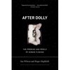 After Dolly: The Promise and Perils of Cloning - Paperback