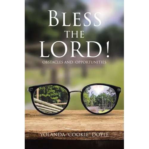 Bless The LORD!: Obstacles and Opportunities - Paperback