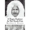 A Negro Explorer At The North Pole - Paperback