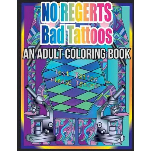 No Regerts Bad Tattoos: An Adult Coloring Book - Paperback