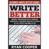 Write Better: Ultimate Write Better Guide! - Improve Your Writing Skills, Increase Productivity, And Boost Creativity To Write Bette - Paperback