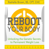 Reboot Your Body: Unlocking the Genetic Secrets to Permanent Weight Loss - Hardcover