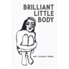 Brilliant Little Body - Paperback