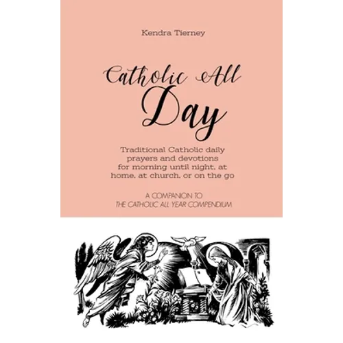 Catholic All Day: Traditional Catholic daily prayers and devotions for morning until night, at home, at church, or on the go - Paperback