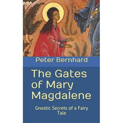 The Gates of Mary Magdalene: Gnostic Secrets of a Fairy Tale - Paperback