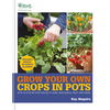 Rhs Grow Your Own: Crops in Pots: With 30 Step-By-Step Projects Using Vegetables, Fruit and Herbs - Hardcover