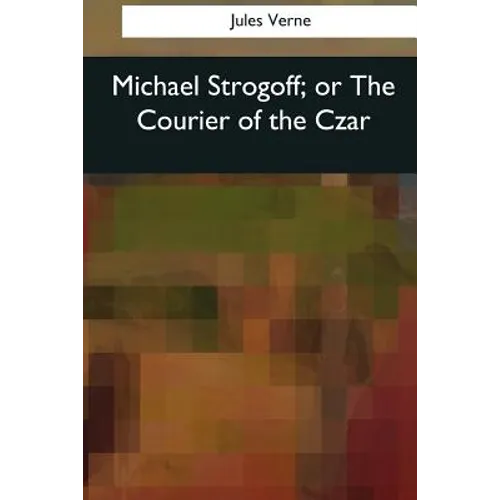 Michael Strogoff, or The Courier of the Czar - Paperback
